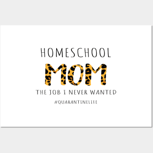 Homeschool Mom Design, The Job I Never Wanted, Mom Design Qurantine Life - Funny Gift For Mom, Mothers Day Design Gift for Mom - Social Distancing Gift Posters and Art